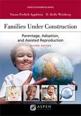 9781543820522-1543820522-Families Under Construction: Parentage, Adoption, and Assisted Reproduction (Aspen Casebook Series)
