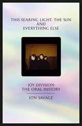 9780571345373-0571345379-This Searing Light, the Sun and Everything Else: Joy Division: The Oral History