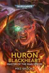 9781804070499-1804070491-Huron Blackheart: Master of the Maelstrom (Warhammer 40,000)