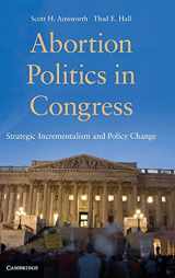 9780521515818-0521515815-Abortion Politics in Congress: Strategic Incrementalism and Policy Change