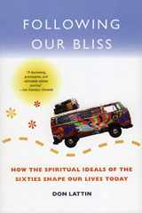 9780060730635-0060730633-Following Our Bliss: How the Spiritual Ideals of the Sixties Shape Our Lives Today