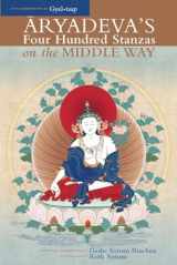 9781559393027-1559393025-Aryadeva's Four Hundred Stanzas on the Middle Way: With Commentary by Gyel-Tsap (Textual Studies and Translations in Indo-Tibetan Buddhism)