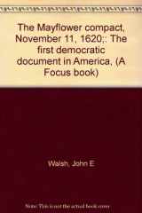 9780531010198-0531010198-The Mayflower compact, November 11, 1620;: The first democratic document in America, (A Focus book)