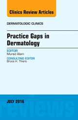 9780323448444-0323448445-Practice Gaps in Dermatology, An Issue of Dermatologic Clinics (Volume 34-3) (The Clinics: Internal Medicine, Volume 34-3)