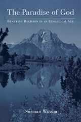 9780195333503-0195333500-The Paradise of God: Renewing Religion in an Ecological Age