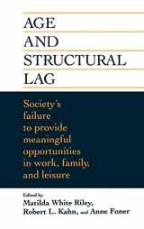 9780471016786-0471016780-Age and Structural Lag: Society's Failure to Provide Meaningful Opportunities in Work, Family, and Leisure