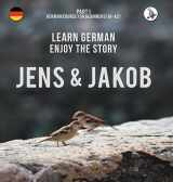 9783945174418-3945174414-Jens und Jakob. Learn German. Enjoy the Story. Part 1 ‒ German Course for Beginners