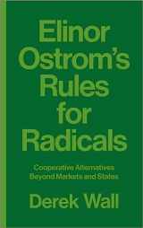 9780745399362-0745399363-Elinor Ostrom's Rules for Radicals: Cooperative Alternatives Beyond Markets and States