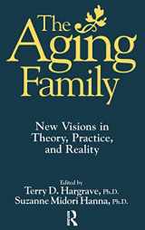 9780876308417-0876308418-The Aging Family: New Visions In Theory, Practice, And Reality
