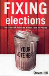 9780415931946-0415931940-Fixing Elections: The Failure of America's Winner Take All Politics