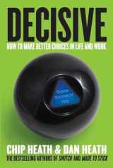 9780307956392-0307956393-Decisive: How to Make Better Choices in Life and Work
