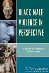 9780739191637-0739191632-Black Male Violence in Perspective: Toward Afrocentric Intervention