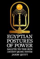 9781539195719-1539195716-Egyptian Postures Of Power: Salute To The Sun