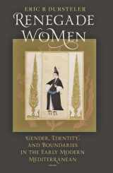 9781421400716-1421400715-Renegade Women: Gender, Identity, and Boundaries in the Early Modern Mediterranean