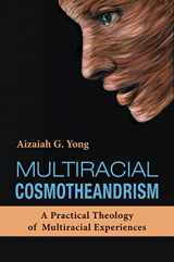 9781626985254-1626985251-Multiracial Cosmotheandrism: A Practical Theology of Multiracial Experiences