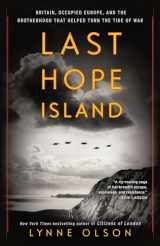 9780812987164-0812987160-Last Hope Island: Britain, Occupied Europe, and the Brotherhood That Helped Turn the Tide of War