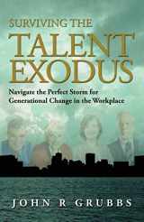 9780983695592-0983695598-Surviving the Talent Exodus: Navigate the Perfect Storm for Generational Change in the WorkPlace