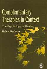 9781853026409-1853026409-Complementary Therapies in Context: The Psychology of Healing
