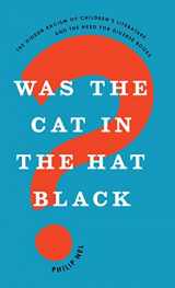 9780190635077-019063507X-Was the Cat in the Hat Black?: The Hidden Racism of Children's Literature, and the Need for Diverse Books