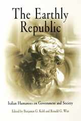 9780812210972-0812210972-The Earthly Republic: Italian Humanists on Government and Society