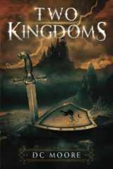 9780578709284-0578709287-Two Kingdoms: The epic struggle for truth and purpose amidst encroaching darkness - a medieval fantasy