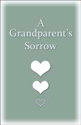 9780961519759-0961519754-A Grandparent's Sorrow