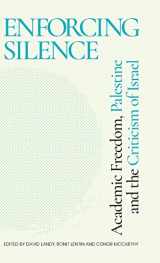 9781786996510-1786996510-Enforcing Silence: Academic Freedom, Palestine and the Criticism of Israel