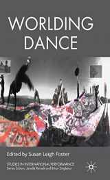 9780230205949-0230205941-Worlding Dance (Studies in International Performance)