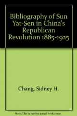 9780819179616-0819179612-Bibliography of Sun Yat-Sen in China's Republican Revolution, 1885-1925