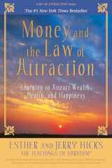 9781401959562-1401959563-Money, and the Law of Attraction: Learning to Attract Wealth, Health, and Happiness