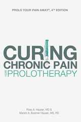 9780990301202-0990301206-Prolo Your Pain Away! Curing Chronic Pain with Prolotherapy, 4th Edition