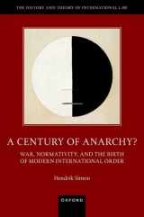 9780192855503-0192855506-A Century of Anarchy?: War, Normativity, and the Birth of Modern International Order (The History and Theory of International Law)