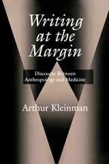 9780520209657-0520209656-Writing at the Margin: Discourse Between Anthropology and Medicine