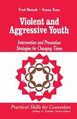 9780803968264-0803968264-Violent and Aggressive Youth: Intervention and Prevention Strategies for Changing Times (Professional Skills for Counsellors Series)