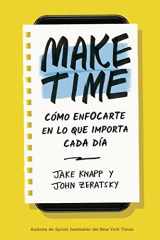9788417963040-8417963049-Make Time (Spanish Edition): Cómo enfocarte en lo que importa cada día