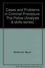 9780256184792-0256184798-Cases & Problems in Criminal Procedure: The Police (Analysis and Skills Series)