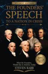 9781735816456-1735816450-The Founders' Speech to a Nation in Crisis - Student Edition: What The Founders Would Say To America Today