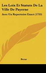 9781104681814-1104681811-Les Loix Et Statuts De La Ville De Payerne: Avec Un Repertoire Exact (1733)