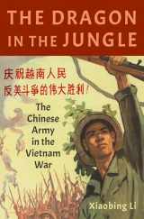 9780190681616-0190681616-The Dragon in the Jungle: The Chinese Army in the Vietnam War