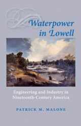 9780801893056-0801893054-Waterpower in Lowell: Engineering and Industry in Nineteenth-Century America (Johns Hopkins Introductory Studies in the History of Technology)