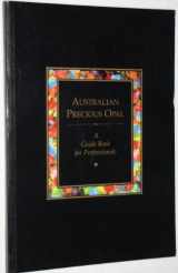 9780646016146-0646016148-Australian Precious Opal: A Guide Book for Professionals