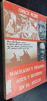 9788473580427-8473580427-Machado y Picasso: Arte y muerte en el exilio (Colección Documentación y ensayo ; no. 18) (Spanish Edition)