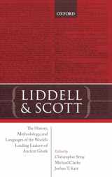 9780198810803-0198810806-Liddell and Scott: The History, Methodology, and Languages of the World's Leading Lexicon of Ancient Greek