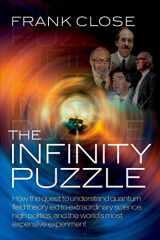 9780199593507-0199593507-The Infinity Puzzle: How the Quest to Understand Quantum Field Theory Led to Extraordinary Science, High Politics, and the World's Most Expensive Experiment