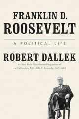 9780525427902-0525427902-Franklin D. Roosevelt: A Political Life