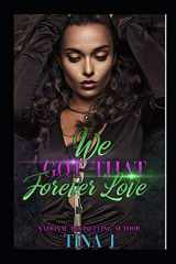 9781096941552-1096941554-We Got That Forever Love (FULL STAND-ALONE)