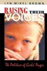 9780674747210-0674747216-Raising Their Voices: The Politics of Girls' Anger