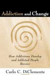 9781593853440-1593853440-Addiction and Change, First Edition: How Addictions Develop and Addicted People Recover (The Guilford Substance Abuse Series)