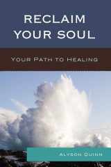 9780761862949-0761862943-Reclaim Your Soul: Your Path to Healing