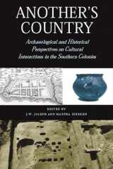9780817311292-0817311297-Another's Country: Archaeological and Historical Perspectives on Cultural Interactions in the Southern Colonies